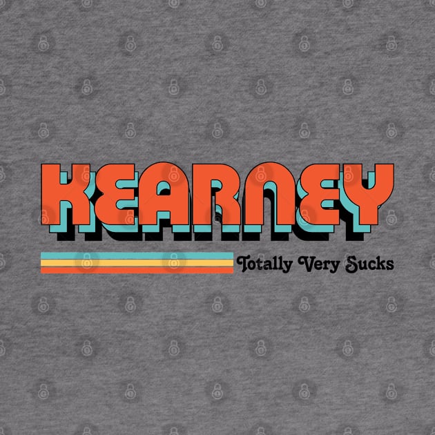 Kearney - Totally Very Sucks by Vansa Design